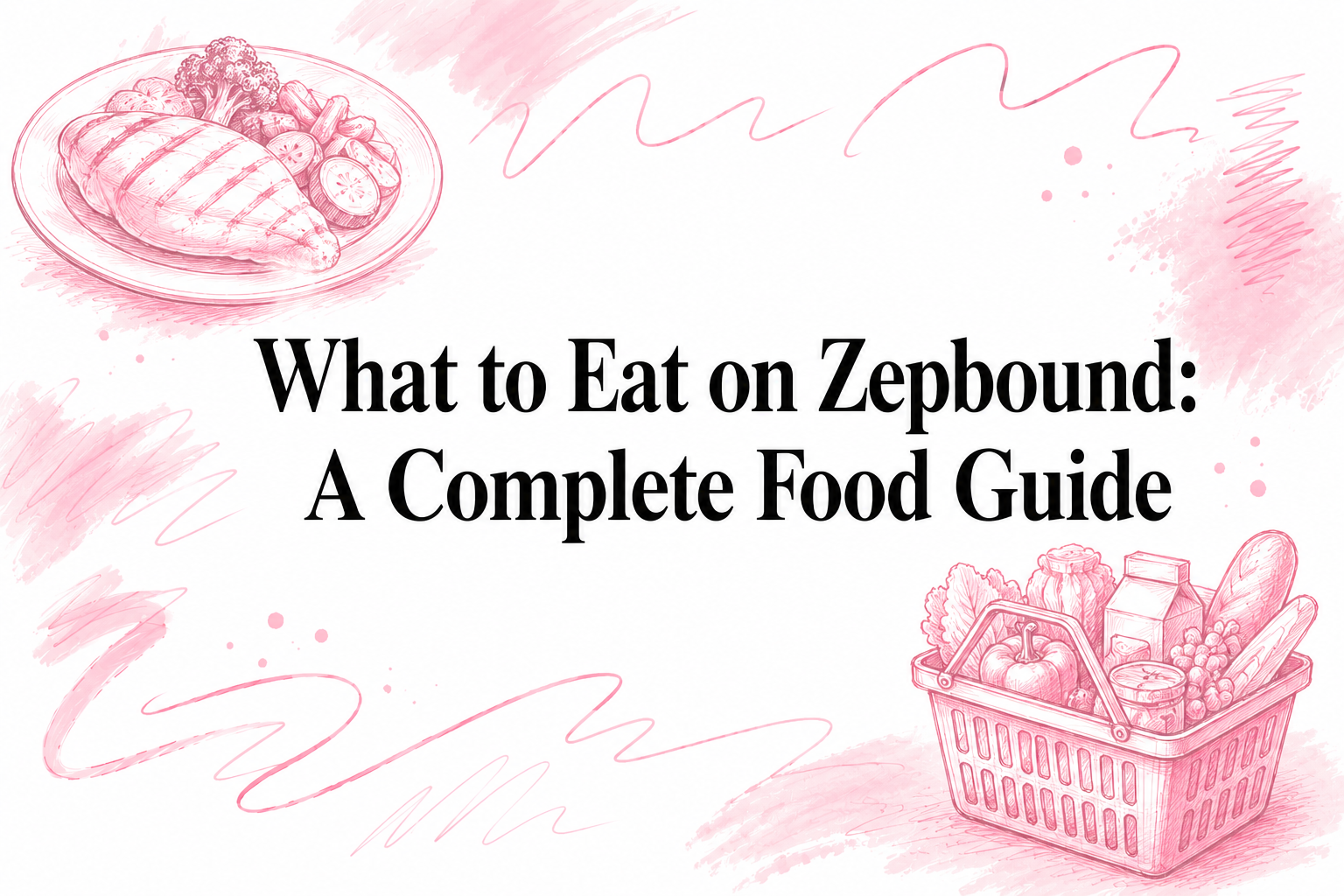What to Eat on Zepbound: A Complete Food Guide
